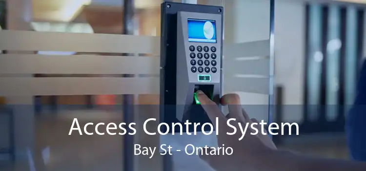 Access Control System Bay St - Ontario