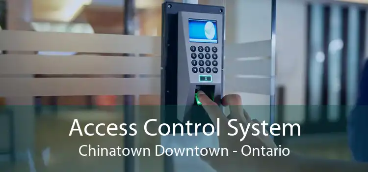 Access Control System Chinatown Downtown - Ontario