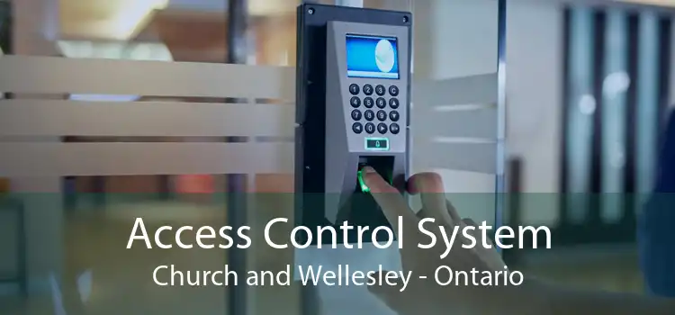 Access Control System Church and Wellesley - Ontario