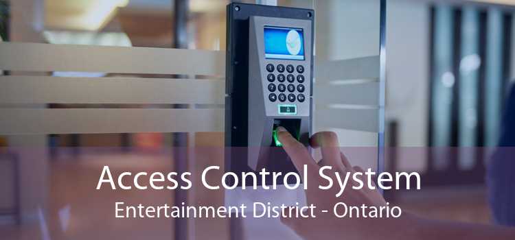 Access Control System Entertainment District - Ontario
