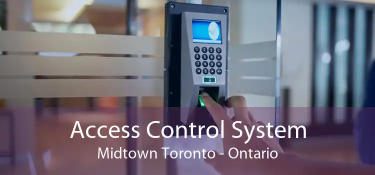 Access Control System Midtown Toronto - Ontario