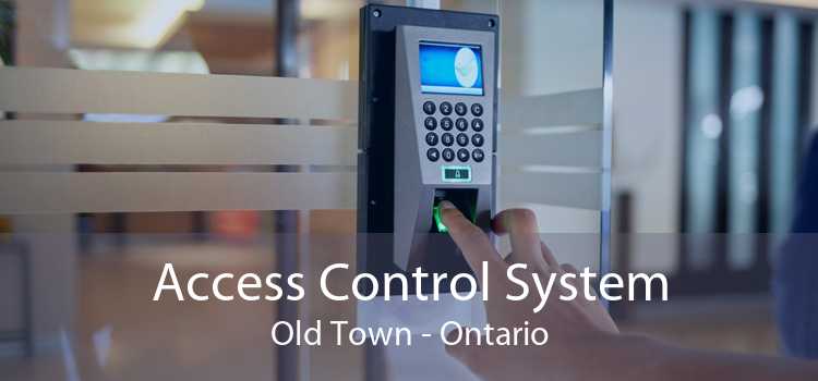Access Control System Old Town - Ontario