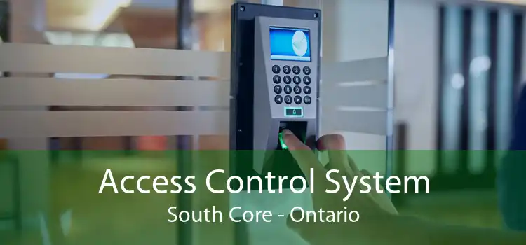 Access Control System South Core - Ontario