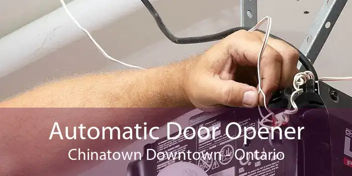 Automatic Door Opener Chinatown Downtown - Ontario