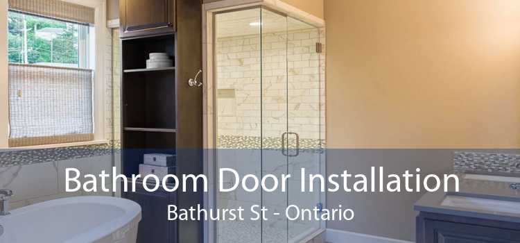 Bathroom Door Installation Bathurst St - Ontario