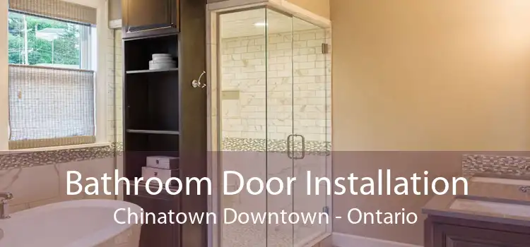 Bathroom Door Installation Chinatown Downtown - Ontario