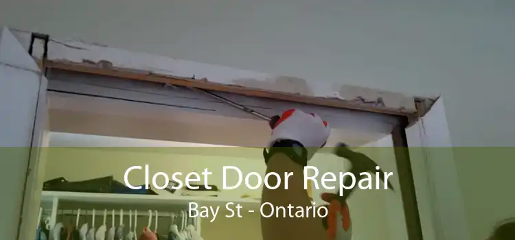 Closet Door Repair Bay St - Ontario