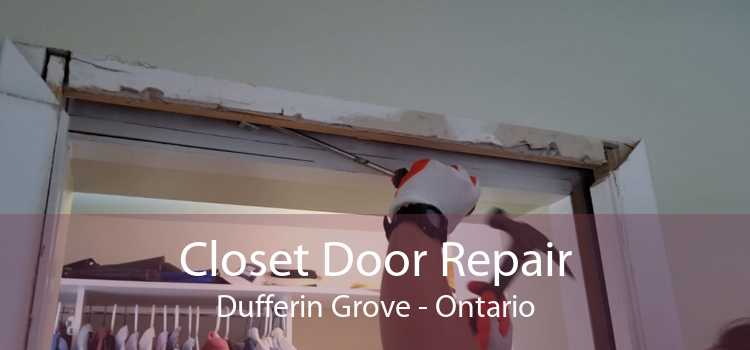 Closet Door Repair Dufferin Grove - Ontario