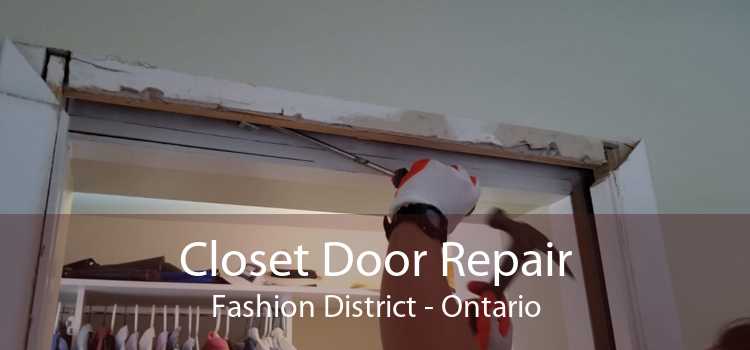 Closet Door Repair Fashion District - Ontario