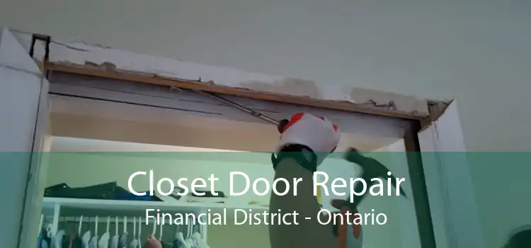 Closet Door Repair Financial District - Ontario