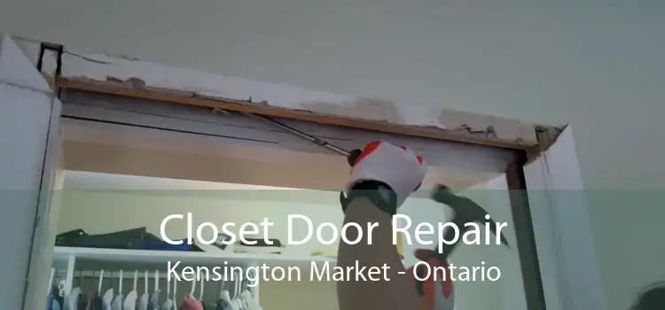 Closet Door Repair Kensington Market - Ontario