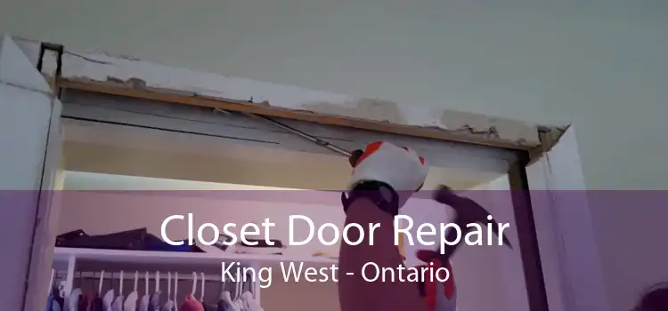 Closet Door Repair King West - Ontario