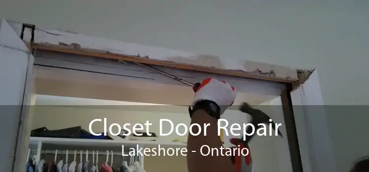 Closet Door Repair Lakeshore - Ontario