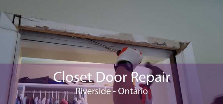 Closet Door Repair Riverside - Ontario