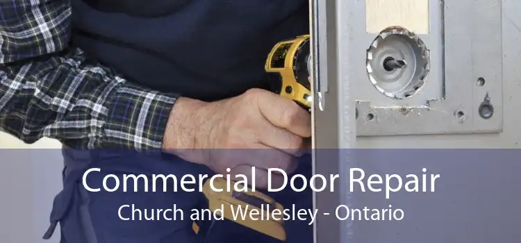 Commercial Door Repair Church and Wellesley - Ontario