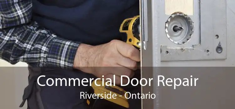 Commercial Door Repair Riverside - Ontario