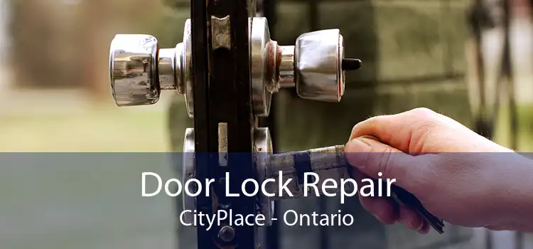 Door Lock Repair CityPlace - Ontario