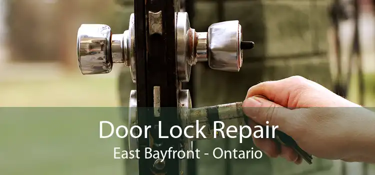 Door Lock Repair East Bayfront - Ontario