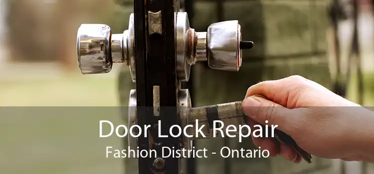 Door Lock Repair Fashion District - Ontario