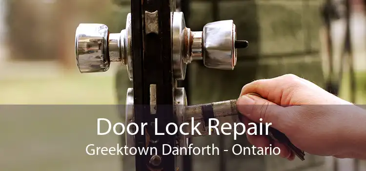 Door Lock Repair Greektown Danforth - Ontario