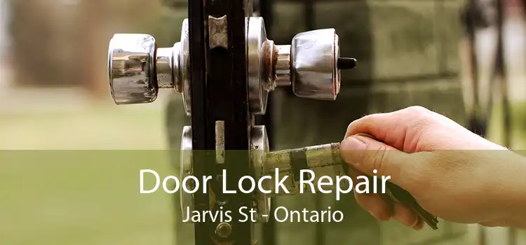 Door Lock Repair Jarvis St - Ontario
