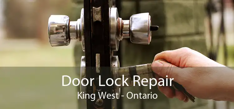 Door Lock Repair King West - Ontario