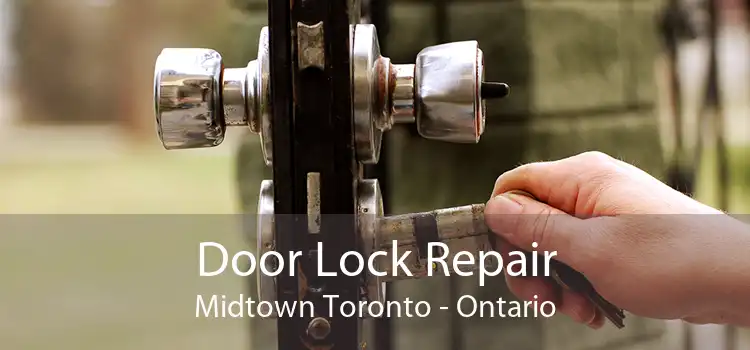 Door Lock Repair Midtown Toronto - Ontario