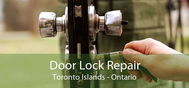 Door Lock Repair Toronto Islands - Ontario