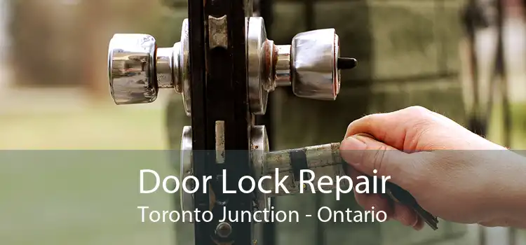 Door Lock Repair Toronto Junction - Ontario