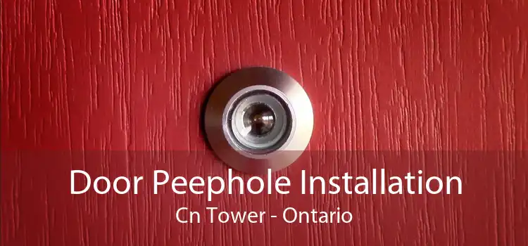 Door Peephole Installation Cn Tower - Ontario