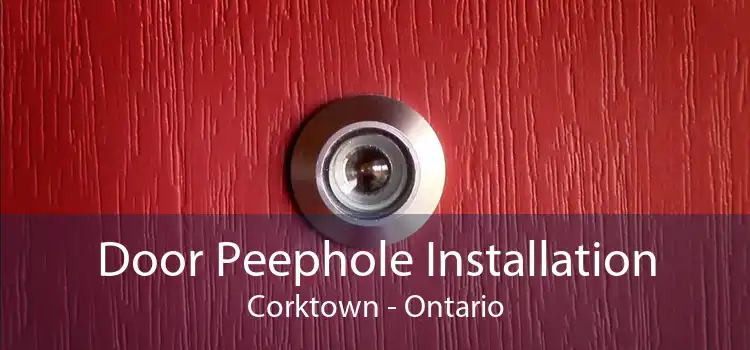 Door Peephole Installation Corktown - Ontario