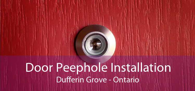 Door Peephole Installation Dufferin Grove - Ontario