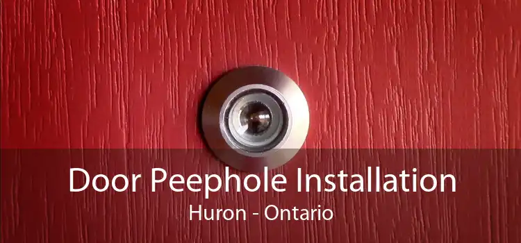 Door Peephole Installation Huron - Ontario