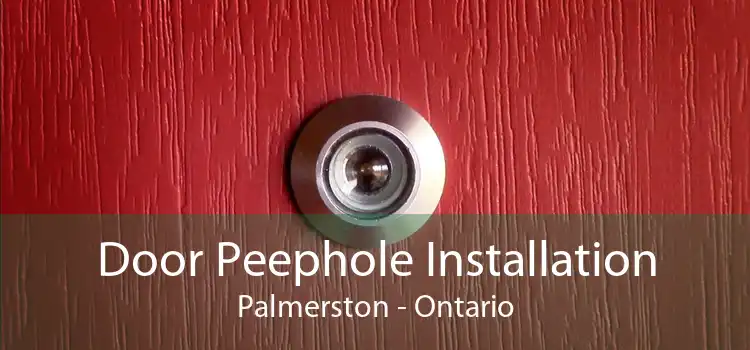 Door Peephole Installation Palmerston - Ontario