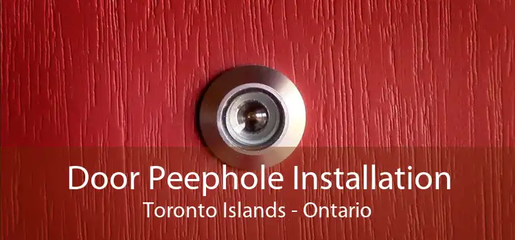 Door Peephole Installation Toronto Islands - Ontario