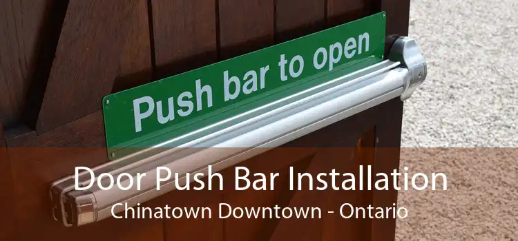 Door Push Bar Installation Chinatown Downtown - Ontario
