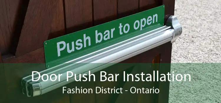 Door Push Bar Installation Fashion District - Ontario