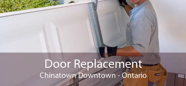 Door Replacement Chinatown Downtown - Ontario