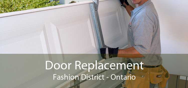 Door Replacement Fashion District - Ontario