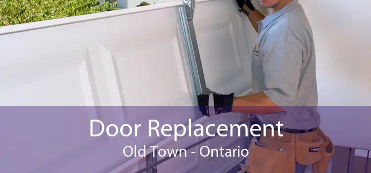 Door Replacement Old Town - Ontario