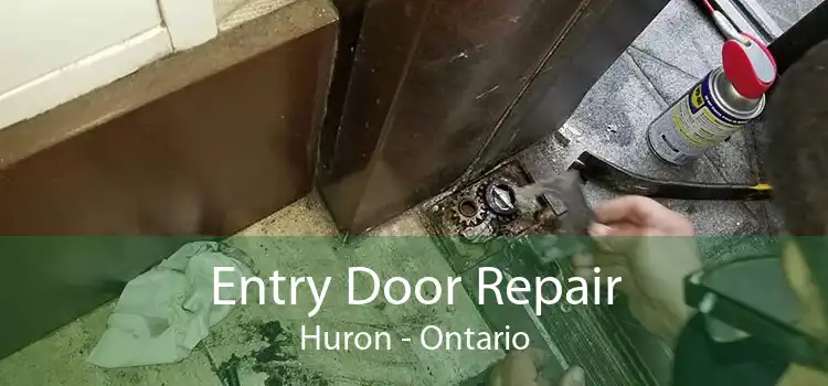 Entry Door Repair Huron - Ontario
