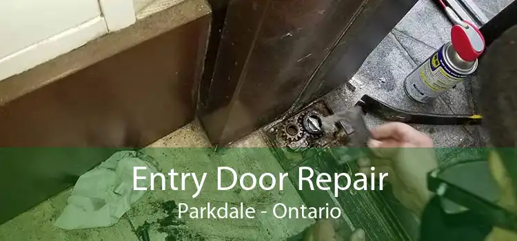 Entry Door Repair Parkdale - Ontario