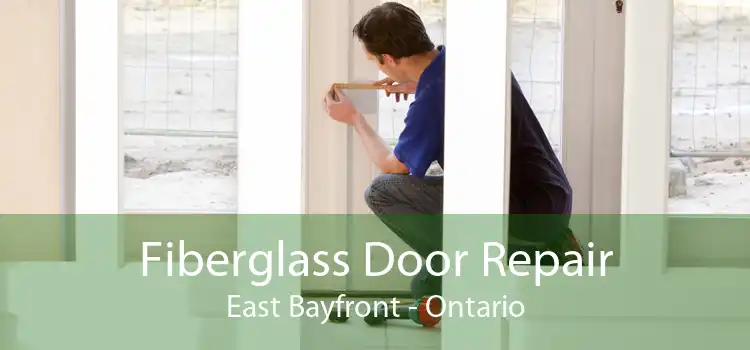 Fiberglass Door Repair East Bayfront - Ontario