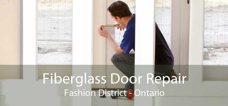 Fiberglass Door Repair Fashion District - Ontario