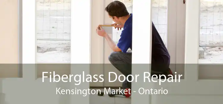 Fiberglass Door Repair Kensington Market - Ontario