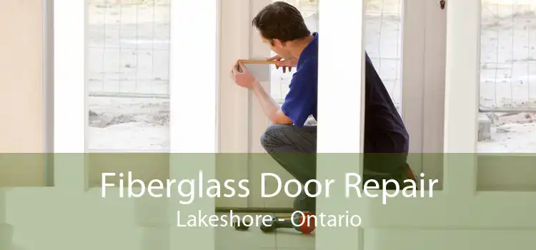 Fiberglass Door Repair Lakeshore - Ontario