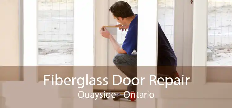 Fiberglass Door Repair Quayside - Ontario