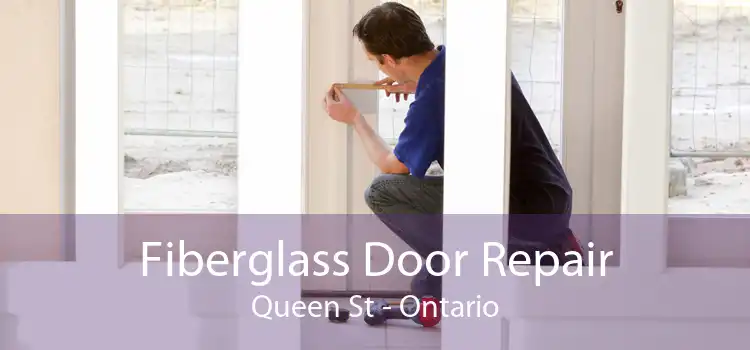 Fiberglass Door Repair Queen St - Ontario