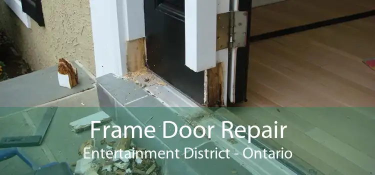 Frame Door Repair Entertainment District - Ontario