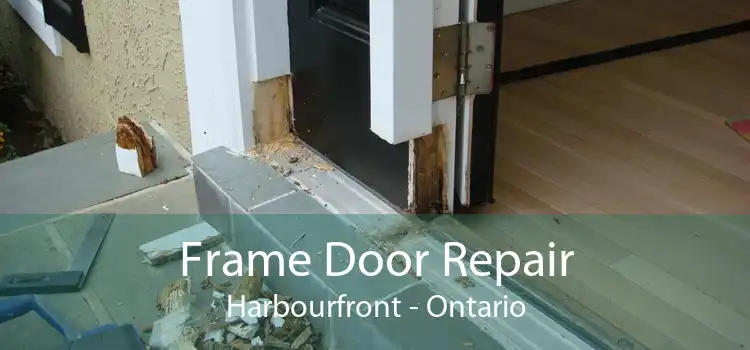 Frame Door Repair Harbourfront - Ontario
